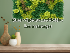 Les avantages des murs végétaux artificiels